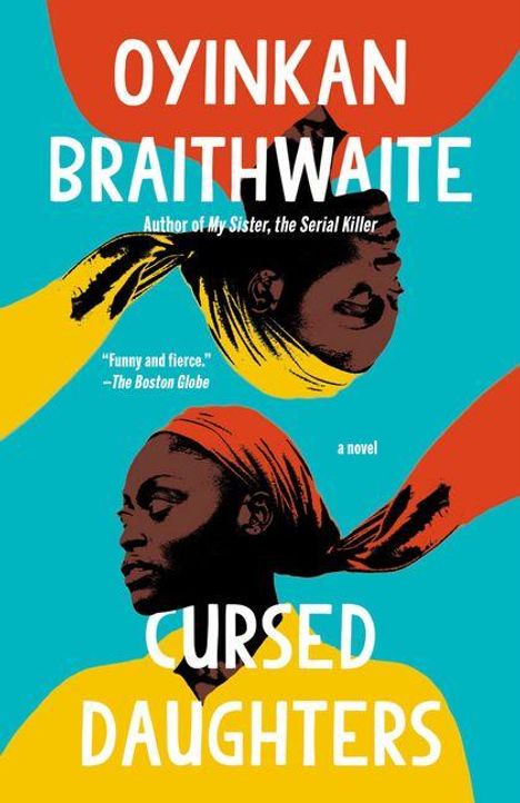 "Oyinkan Braithwaite", "Author of My Sister, the Serial Killer", "Cursed Daughters", bunte Illustration von zwei Frauen.
