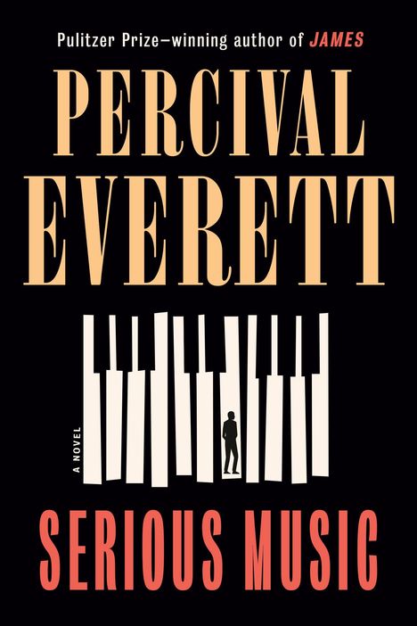 "Pulitzer Prize-winning author of JAMES. Percival Everett. Serious Music. A Novel." Klaviertasten mit kleiner Figur.