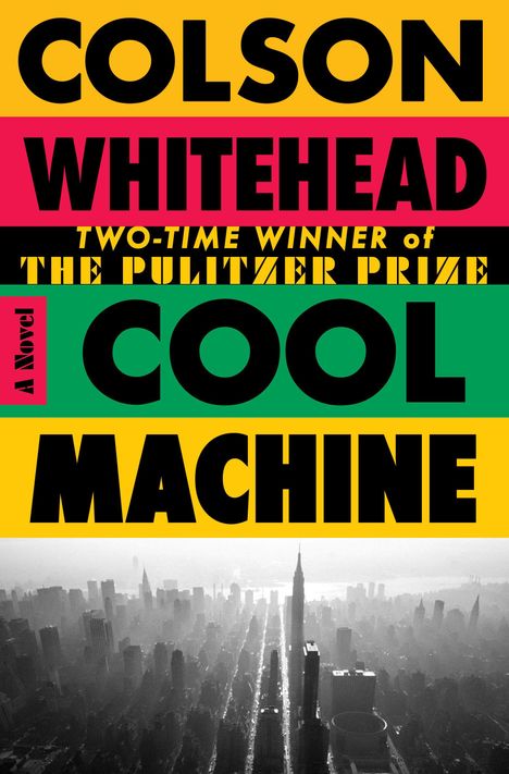 Text: "Colson Whitehead, Two-time winner of the Pulitzer Prize, A Novel, Cool Machine." Schwarz-Weiß-Foto einer Stadt.