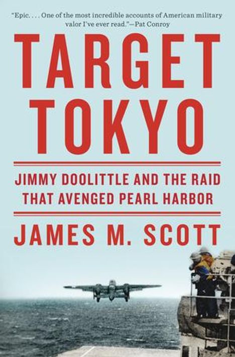 Titel: "Target Tokyo". Untertitel: "Jimmy Doolittle and the Raid that Avenged Pearl Harbor". Autor: James M. Scott. Flugzeugstart von einem Schiffsdeck.
