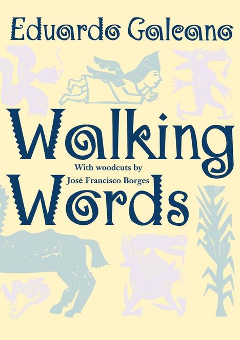 Eduardo Galeano: Walking Words, Buch