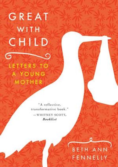 Beth Ann Fennelly: Great with Child, Buch