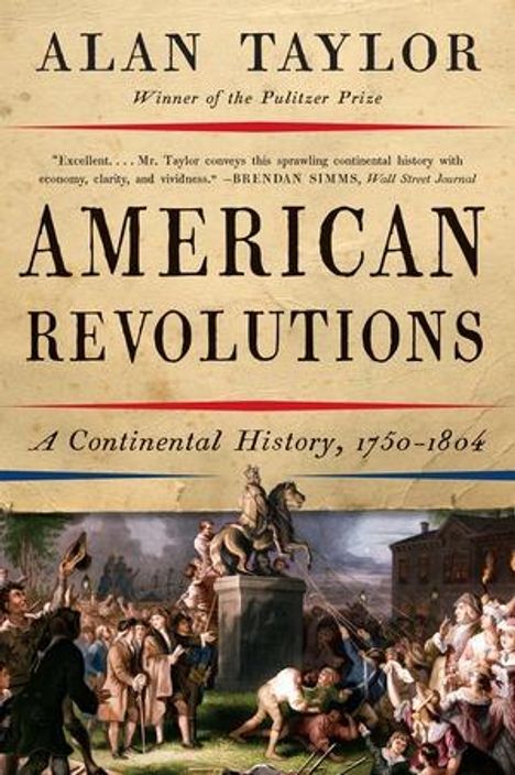 "ALAN TAYLOR, AMERICAN REVOLUTIONS: A Continental History, 1750-1804", Rezension von Brendan Simms, Illustration historischer Szene.