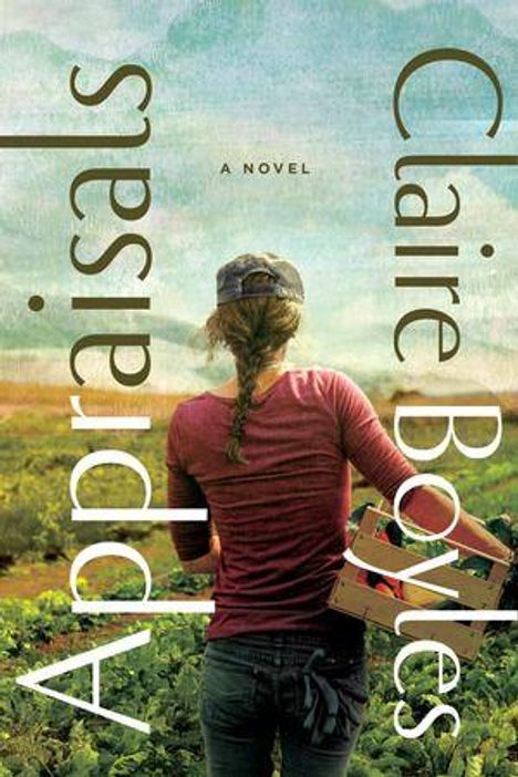 "Appraisals: A Novel" von Claire Boyles. Eine Frau steht mit einer Kiste auf einem Feld und schaut in die Ferne.