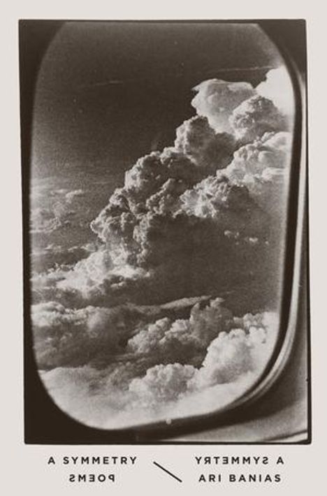 Text: A SYMMETRY POEMS / A SYMMETRY ARI BANIAS. 

Ein Fensterblick zeigt dramatische Wolkenformationen im Himmel.