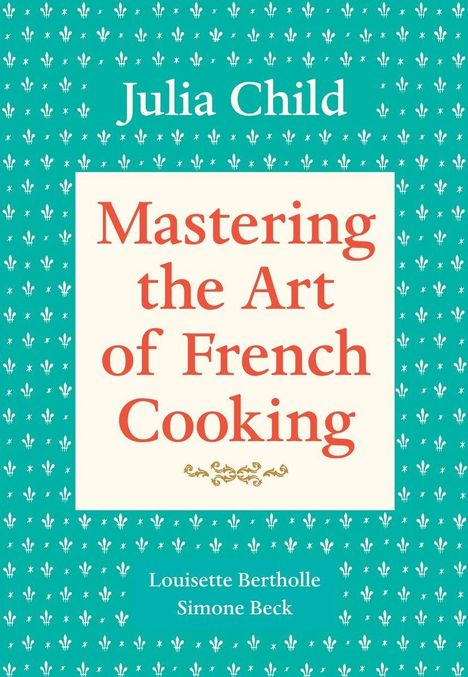 Julia Child: Mastering the Art of French Cooking, Volume 1, Buch