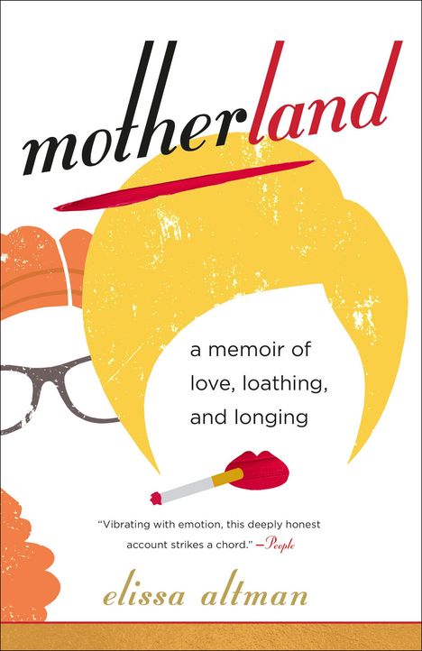 Elissa Altman: Motherland: A Memoir of Love, Loathing, and Longing, Buch