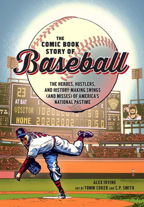Alex Irvine: The Comic Book Story of Baseball: The Heroes, Hustlers, and History-Making Swings (and Misses) of America's National Pastime, Buch
