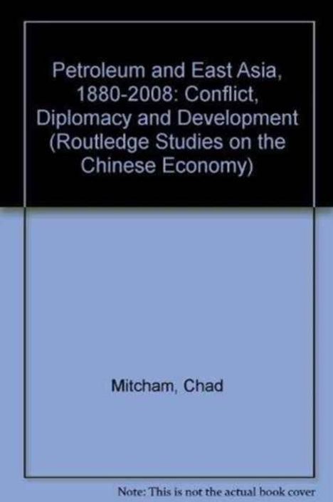 „Petroleum and East Asia, 1880–2008: Conflict, Diplomacy and Development“ von Mitcham, Chad. Hinweis: nicht das echte Buchcover.