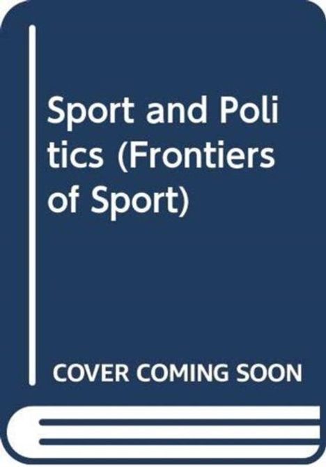 "Sport and Politics (Frontiers of Sport)" und "COVER COMING SOON" auf blauem Hintergrund, Buchumriss in Weiß.
