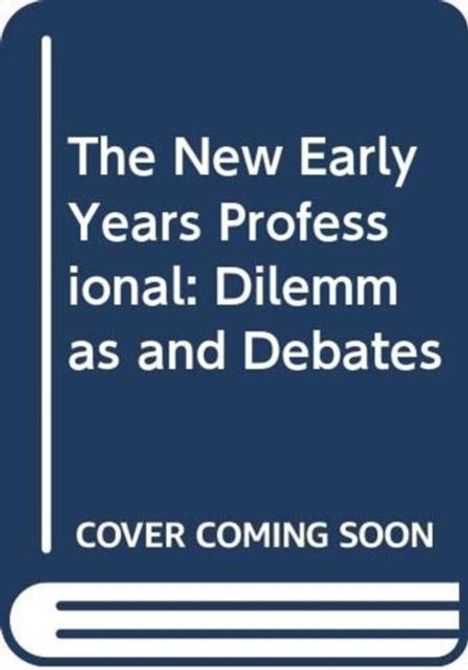„The New Early Years Professional: Dilemmas and Debates“ und „COVER COMING SOON“ stehen auf einem blauen Hintergrund.