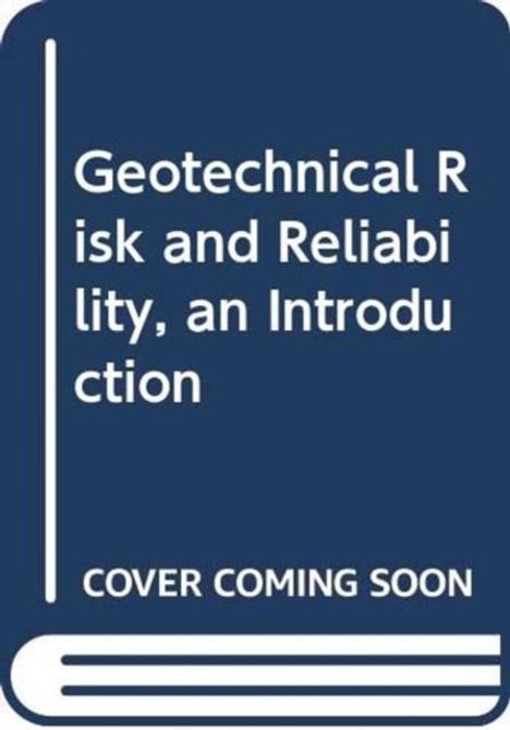 Text: "Geotechnical Risk and Reliability, an Introduction. COVER COMING SOON." 
Stilisiertes Buchcover in Dunkelblau.