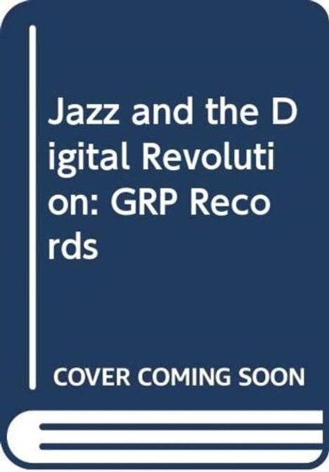 "Jazz and the Digital Revolution: GRP Records. COVER COMING SOON." Ein stilisiertes Buchcover in blau und weiß.