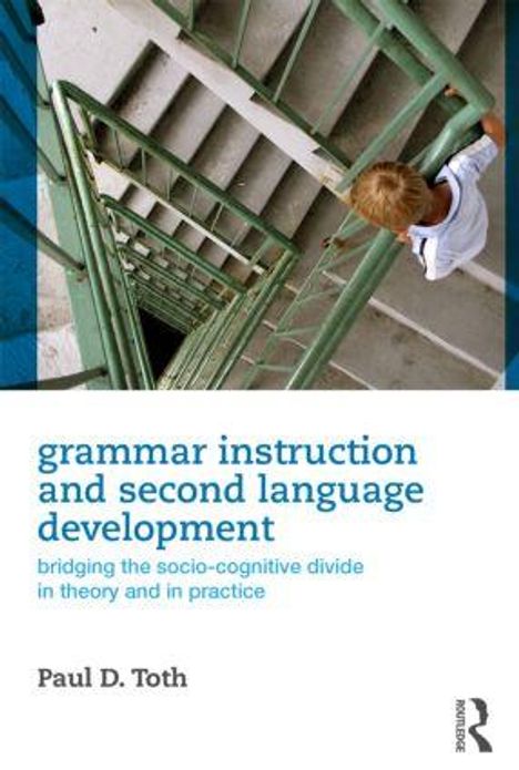 „Grammar Instruction and Second Language Development“ von Paul D. Toth. Ein Kind steht auf einer Wendeltreppe.