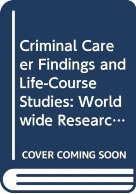 "Criminal Career Findings and Life-Course Studies: Worldwide Research... COVER COMING SOON." Text auf dunkelblauem Hintergrund mit Buchsymbol.