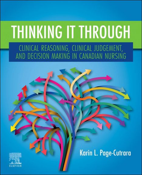 Karin L. Page-Cutrara: Thinking it Through: Clinical Reasoning, Clinical Judgement, and Decision Making in Canadian Nursing, Buch