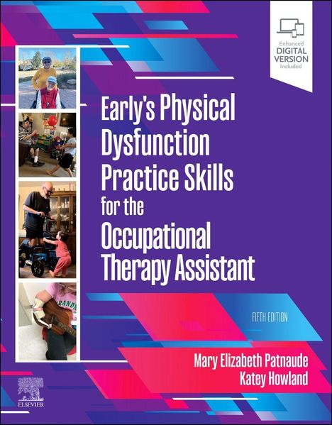 „Early's Physical Dysfunction Practice Skills for the Occupational Therapy Assistant, Fifth Edition“ von Mary Elizabeth Patnaude, Katey Howland. Collage mit Fotos von Therapieaktivitäten.