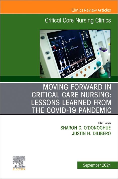 Moving Forward in Critical Care Nursing: Lessons Learned from the Covid-19 Pandemic, an Issue of Critical Care Nursing Clinics of North America, Buch