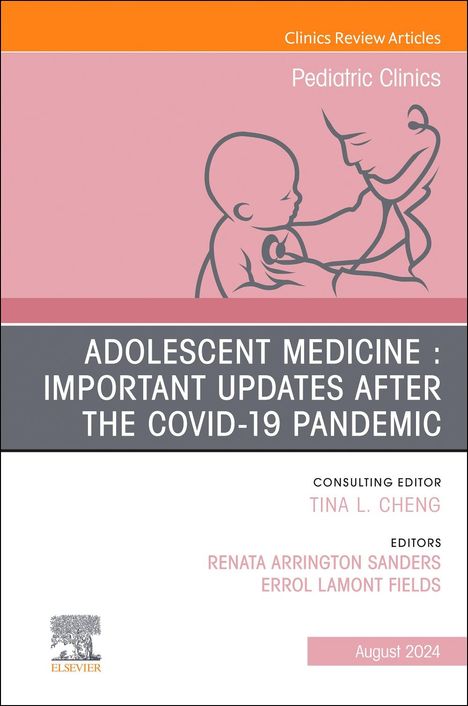 Adolescent Health in the Covid-19 Post-Pandemic, an Issue of Pediatric Clinics of North America, Buch