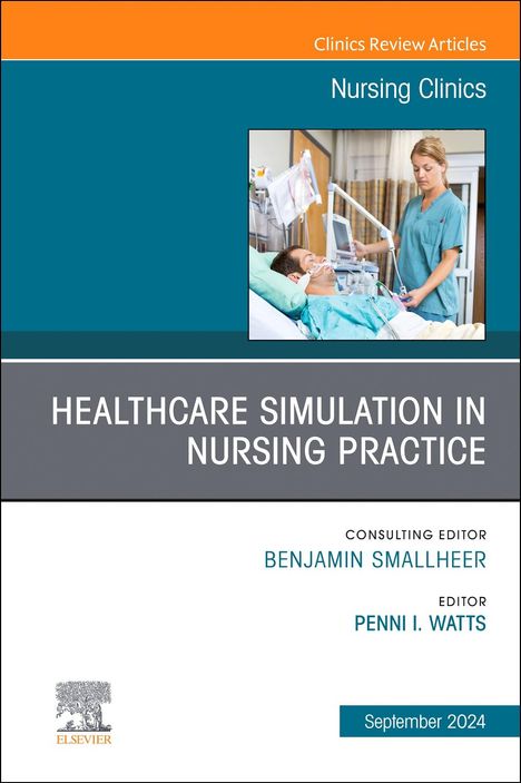 Healthcare Simulation in Nursing Practice, an Issue of Nursing Clinics, Buch