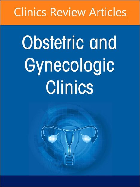Diversity, Equity, and Inclusion in Obstetrics and Gynecology, an Issue of Obstetrics and Gynecology Clinics, Buch