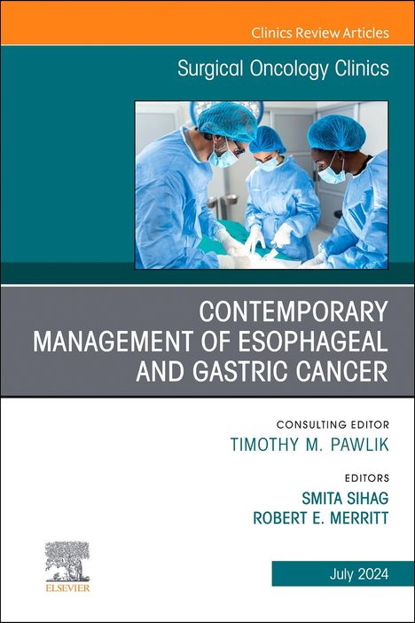 Contemporary Management of Esophageal and Gastric Cancer, an Issue of Surgical Oncology Clinics of North America, Buch