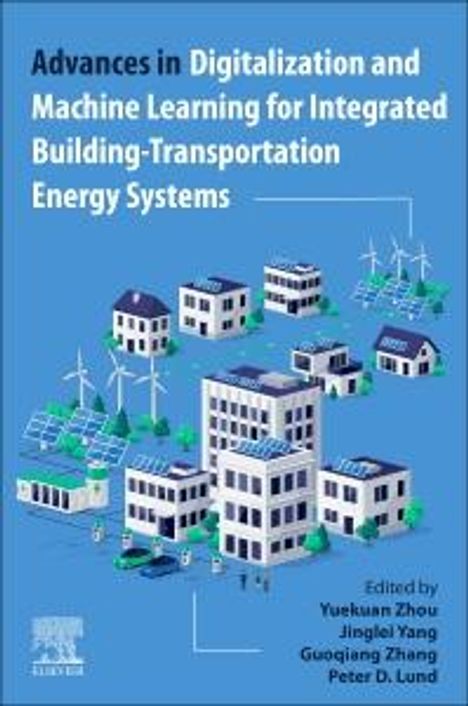 Advances in Digitalization and Machine Learning for Integrated Building-Transportation Energy Systems, Buch