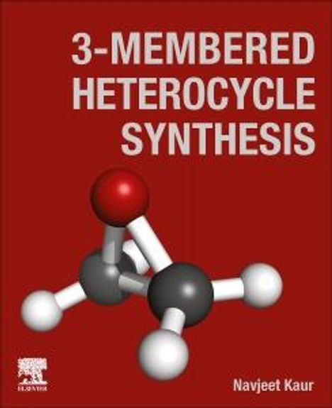 Navjeet Kaur: 3-Membered Heterocycle Synthesis, Buch