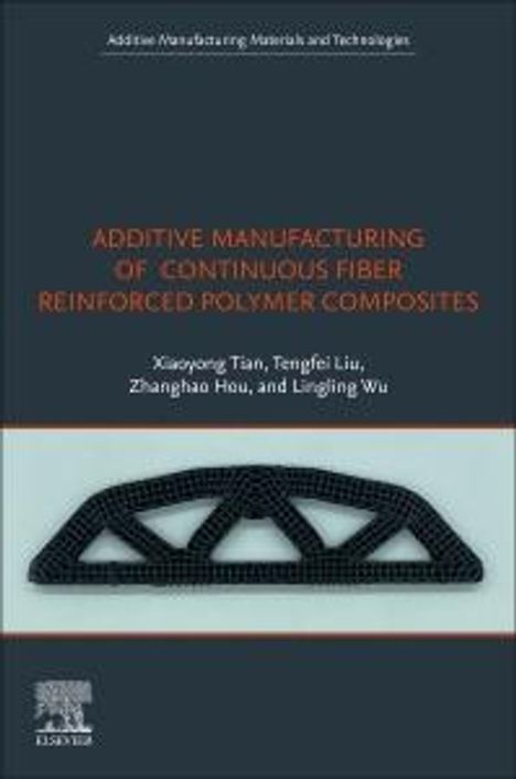 Xiaoyong Tian: Additive Manufacturing of Continuous Fiber Reinforced Polymer Composites, Buch