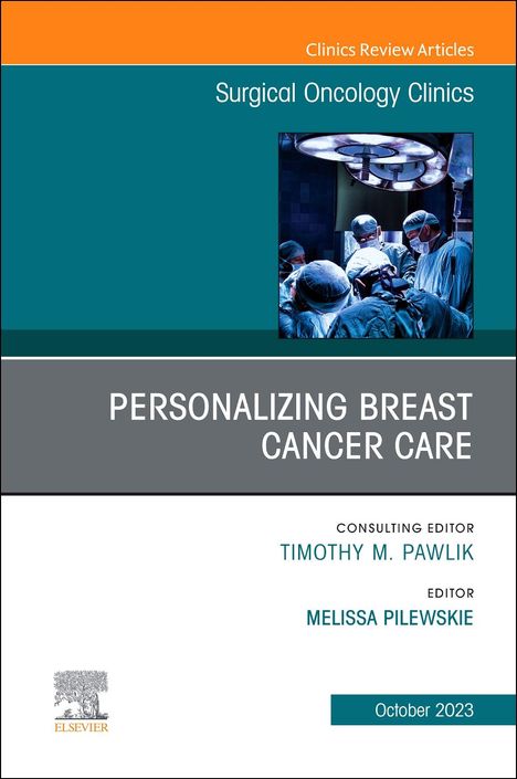 Personalizing Breast Cancer Care, an Issue of Surgical Oncology Clinics of North America, Buch