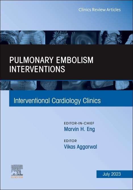 Pulmonary Embolism Interventions, An Issue of Interventional Cardiology Clinics, Buch