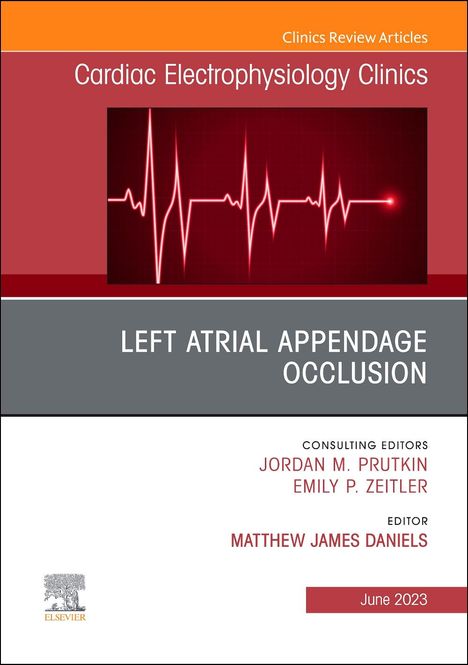 Left Atrial Appendage Occlusion, An Issue of Cardiac Electrophysiology Clinics, Buch