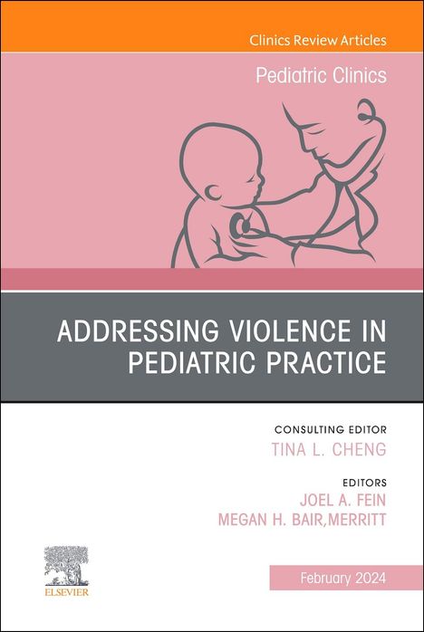 Addressing Violence in Pediatric Practice, an Issue of Pediatric Clinics of North America, Buch