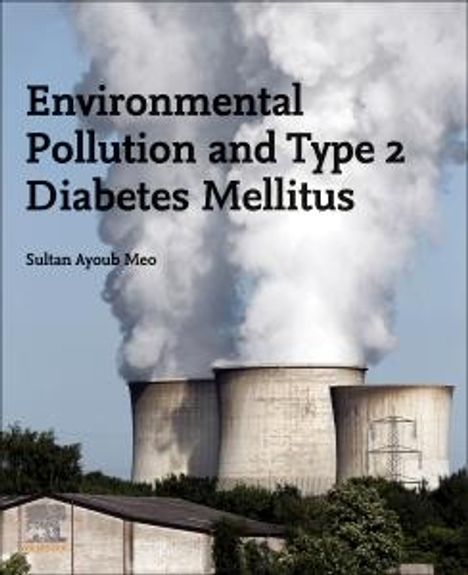 Sultan Ayoub Meo: Environmental Pollution and Type 2 Diabetes Mellitus, Buch