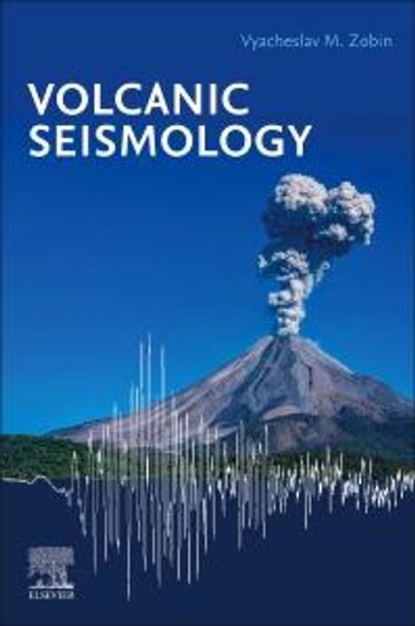 Vyacheslav M Zobin: Volcanic Seismology, Buch