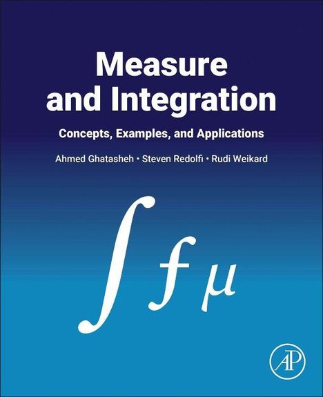 Titel: "Measure and Integration: Concepts, Examples, and Applications." Autoren: Ahmed Ghatasheh, Steven Redolfi, Rudi Weikard. Logo: AP.