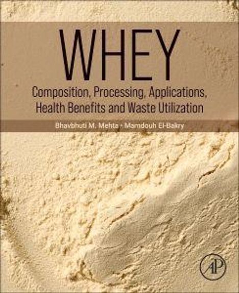 „Whey: Composition, Processing, Applications, Health Benefits and Waste Utilization“. Autoren: Bhavbhuti M. Mehta, Mamdouh El-Bakry. Cremiges Pulver bildet den Hintergrund.