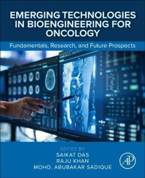"Emerging Technologies in Bioengineering for Oncology. Edited by Saikat Das, Raju Khan, Mohd. Abubakar Sadique. Arzt zeigt auf Monitor."