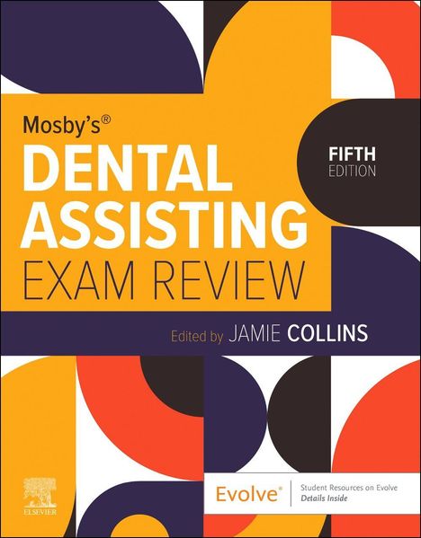 Auf farbenfrohem Hintergrund steht "Mosby's Dental Assisting Exam Review, Fifth Edition, Edited by Jamie Collins".