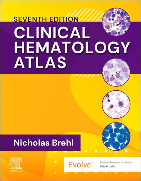 "Seventh Edition, Clinical Hematology Atlas, Nicholas Brehl, Evolve. Bunte Kreise mit mikroskopischen Zellbildern."