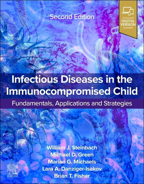 Zweiter Edition, "Infectious Diseases in the Immunocompromised Child", Autoren: Steinbach, Green, Michaels, Danziger-Isakov, Fisher.
