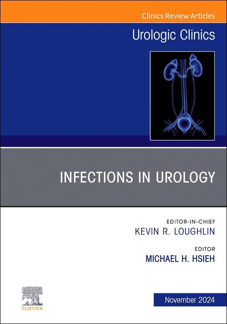 Infections in Urology, an Issue of Urologic Clinics of North America, Buch