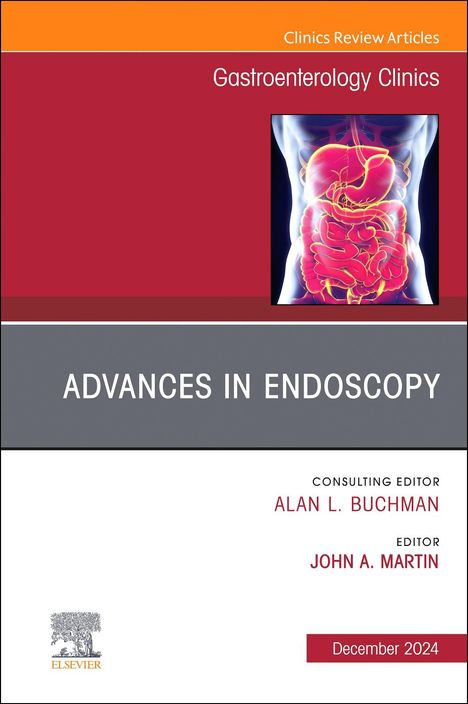 Advances in Endoscopy, an Issue of Gastroenterology Clinics of North America, Buch
