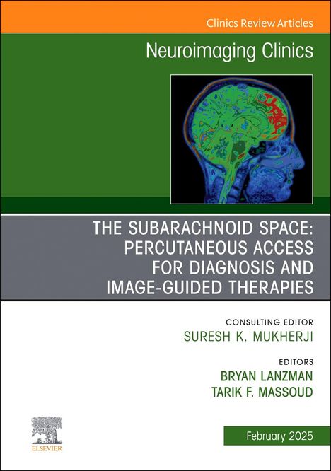 The Subarachnoid Space: Percutaneous Access for Diagnosis and Image-Guided Therapies, an Issue of Neuroimaging Clinics of North America, Buch