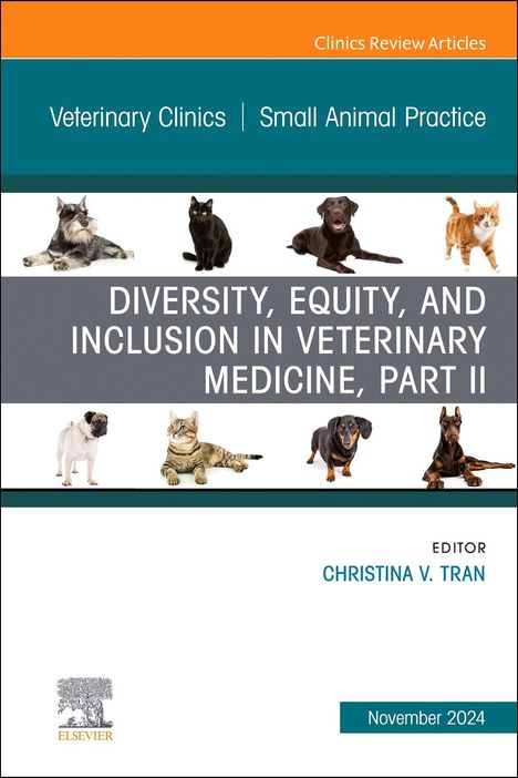 Diversity, Equity, and Inclusion in Veterinary Medicine, Part II, an Issue of Veterinary Clinics of North America: Small Animal Practice, Buch