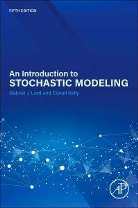 FIFTH EDITION. An Introduction to Stochastic Modeling. Gabriel J. Lord and Cónall Kelly. Blaues Cover mit abstraktem Muster.