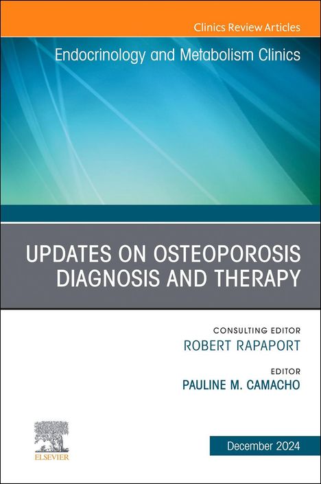 Updates on Osteoporosis Diagnosis and Therapy, an Issue of Endocrinology and Metabolism Clinics of North America, Buch