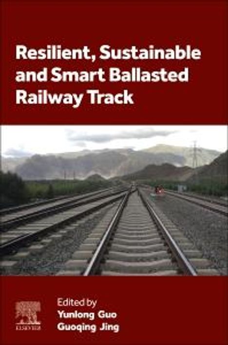 Resilient, Sustainable and Smart Ballasted Railway Track, Buch