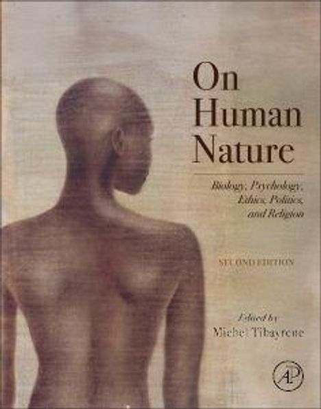 "On Human Nature: Biology, Psychology, Ethics, Politics, and Religion. Second Edition. Edited by Michel Tibayrenc." Abbild eines rückwärtigen Oberkörpers.