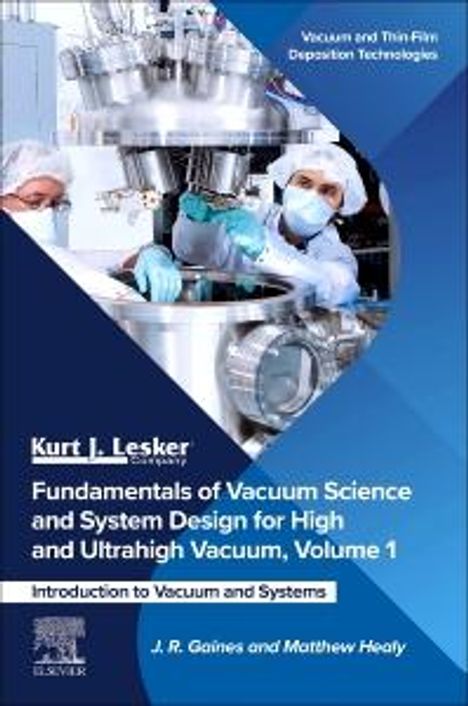 J R Gaines: Fundamentals of Vacuum Science and System Design for High and Ultrahigh Vacuum, Volume 1, Buch